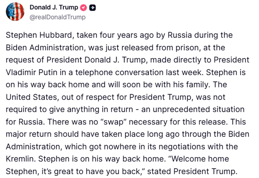 O presidente dos EUA, Donald Trump, comenta a libertação do americano Stephen Hubbard, preso na Rússia desde 2022, em postagem nas redes sociais — Foto: Reprodução/Truth Social