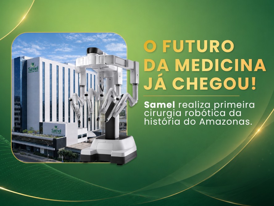 Samel: primeiro hospital do Amazonas em cirurgia robótica | Dino ...