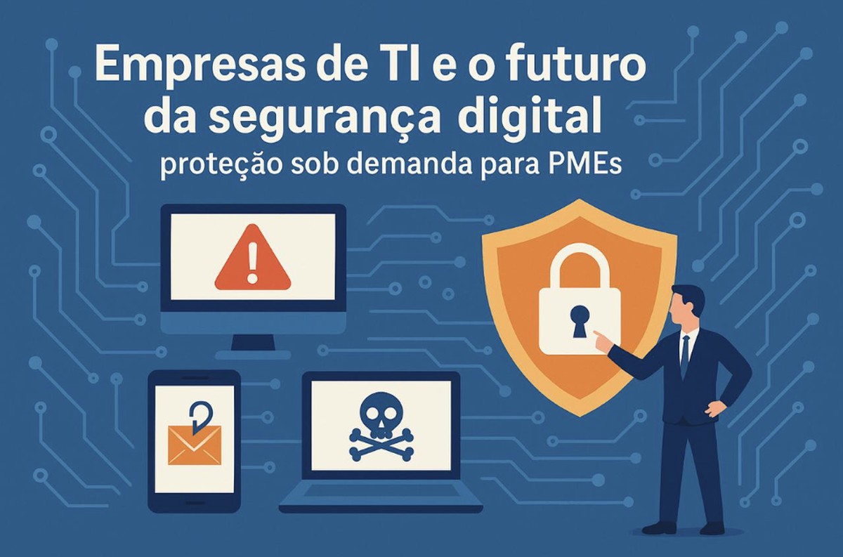 Empresas de TI e o futuro da segurança digital: proteção sob demanda para PMEs