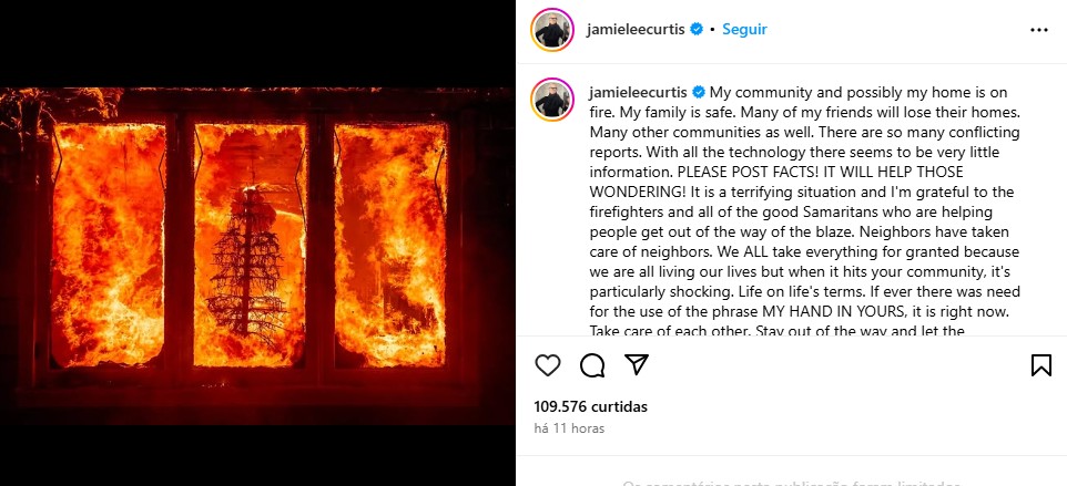 Post no Instagram da atriz Jamie Lee Curtis sobre os incêndios em Los Angeles: "Meu bairro e possivelmente minha casa estão pegando fogo. Minha família está segura. Muitos dos meus amigos perderão suas casas" — Foto: Instagram/@jamieleecurtis