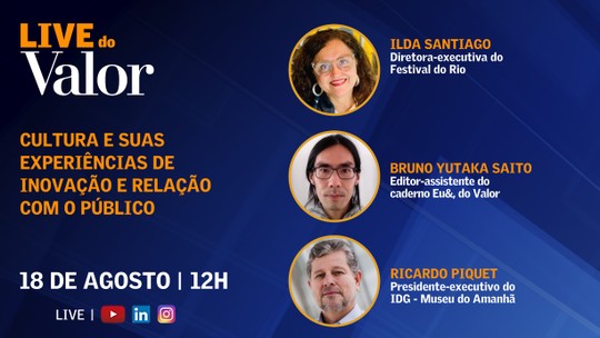 Live do Valor: Ilda Santiago, do Festival do Rio, e Ricardo Piquet, do IDG- Museu do Amanhã, falam sobre cultura e inovação