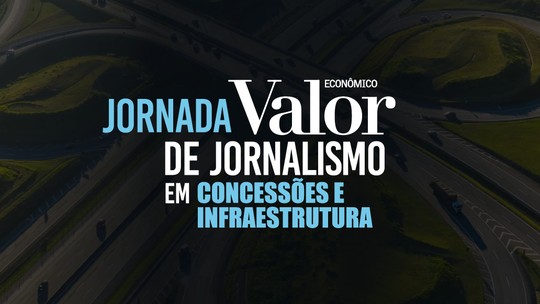 Jornada Valor de Jornalismo falará de Concessões e Infra